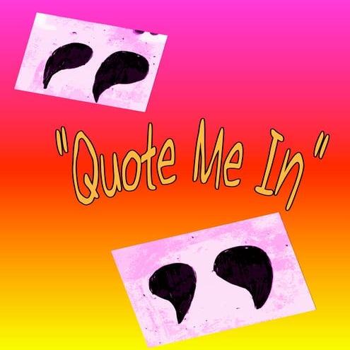  Quote me in 
