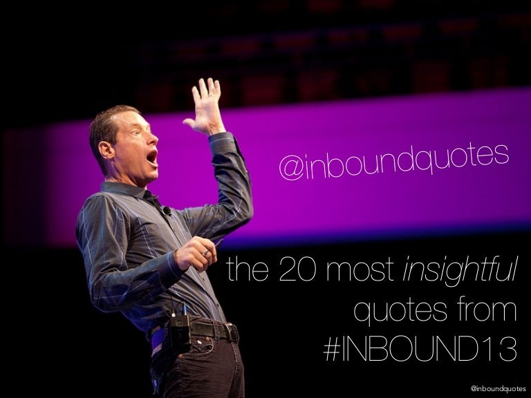 The 20 Most Insightful Quotes from #INBOUND13 via @inboundquotes