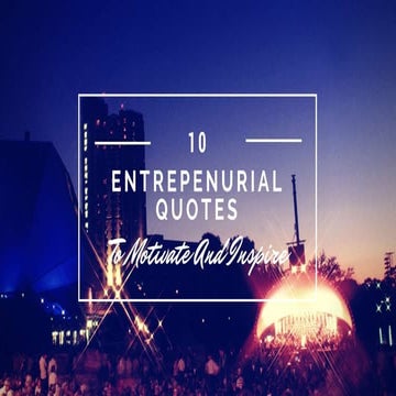 10 Entrepreneurial Quotes To Motivate And Inspire | PPTX