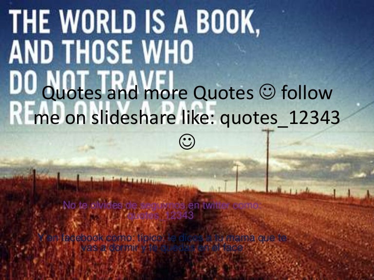 Quotes and more quotes follow me