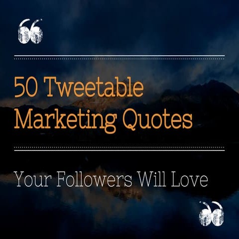 50 Tweetable Marketing Quotes Your Followers Will Love