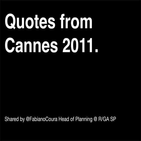 Quotes from Cannes Lions 2011