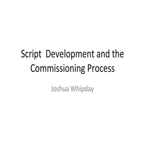 Script Development & The Commissioning Process