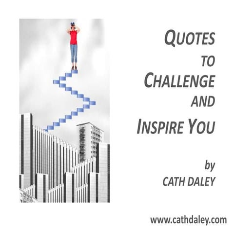 Quotes to challenge and inspire you