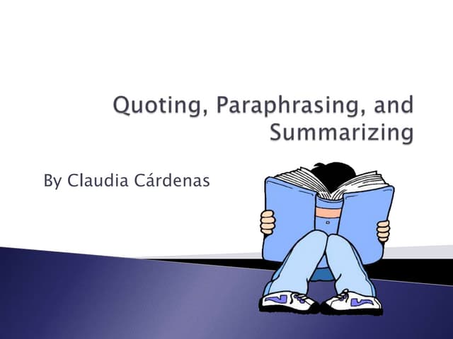 Quoting, Paraphrasing, And Summarizing