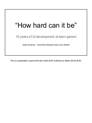 How hard can it be - Ui development at keen games