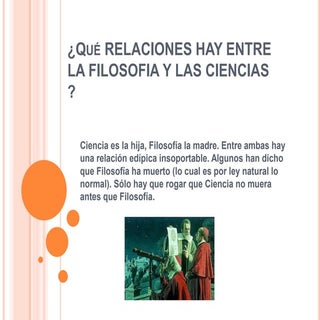 Qué relaciones hay entre la filosof...