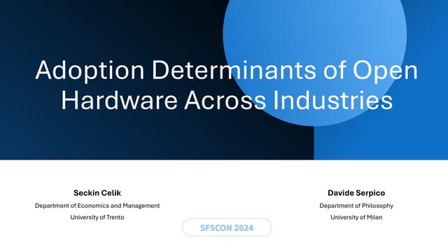 SFSCON24 - Seckin Celik & Davide Serpico - Adoption Determinants of Open Hardware Across Industries