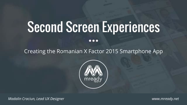 Second Screen Experiences - X Factor Romania 2015 Case Study