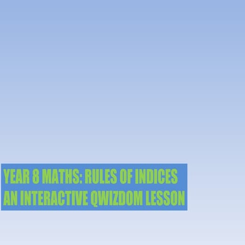 Qwizdom   year 8 maths - rules of indices
