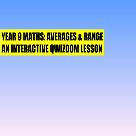Qwizdom   year 9 maths  - averages & range