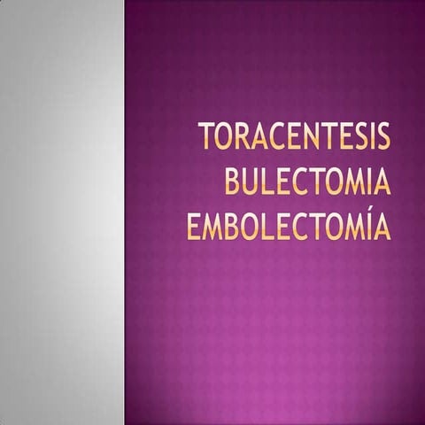 Toracentesis Bulectomia Embolectomía