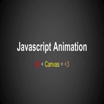 Javascript Animation with Canvas - Gregory Starr 2015 | PPTX