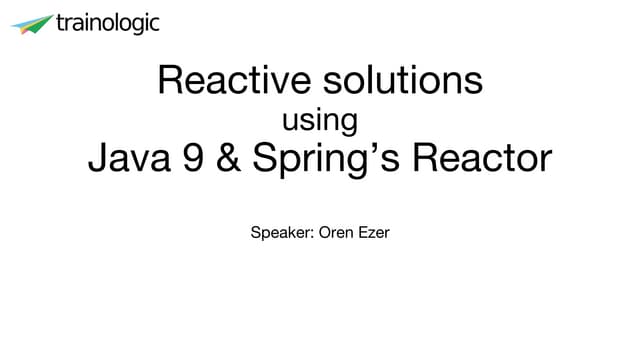Reactive solutions using java 9 and spring reactor