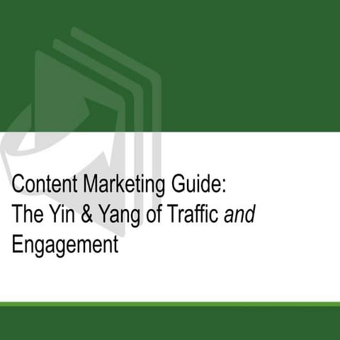 Content Marketing Guide: The Yin & Yang of Traffic and Engagement