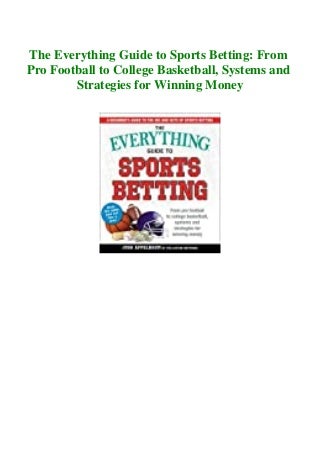 [R.A.R] The Everything Guide to Sports Betting From Pro Football to College Basketball Systems and Strategies for Winning Money ^DOWNLOAD-PDF)