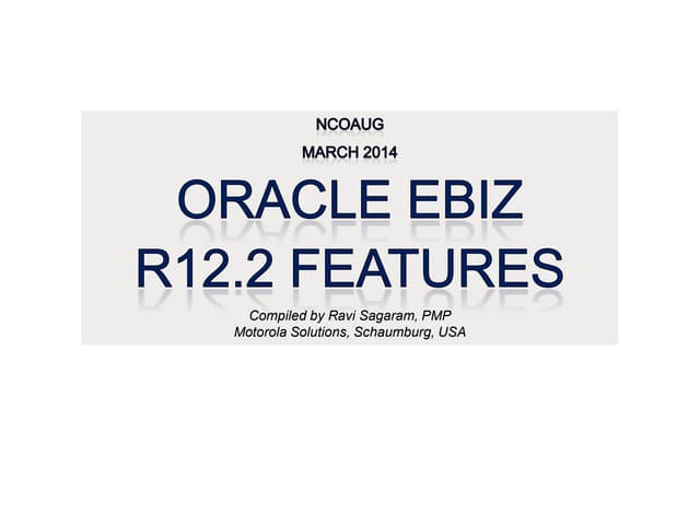 Oracle Ebiz R12.2 Features -- Ravi Sagaram
