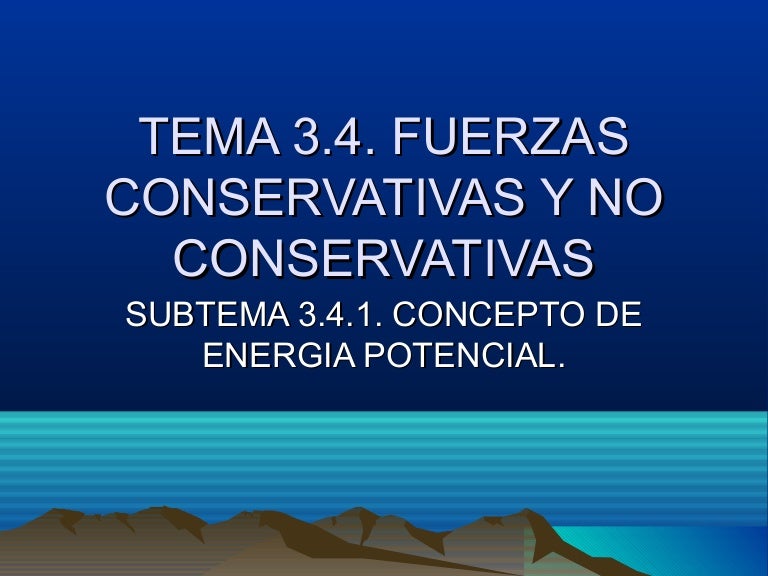 FUERZAS CONSERVATIVAS Y NO CONSERVATIVAS