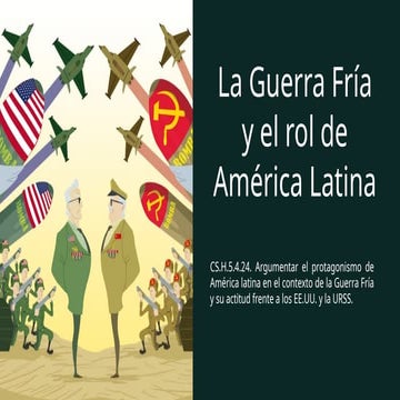 El papel de América Latina en la Guerra Fría: política y conflictos | PPTX