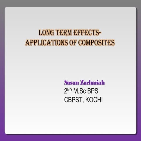 LONG TERM EFFECTS-  APPLICATIONS OF COMPOSITES