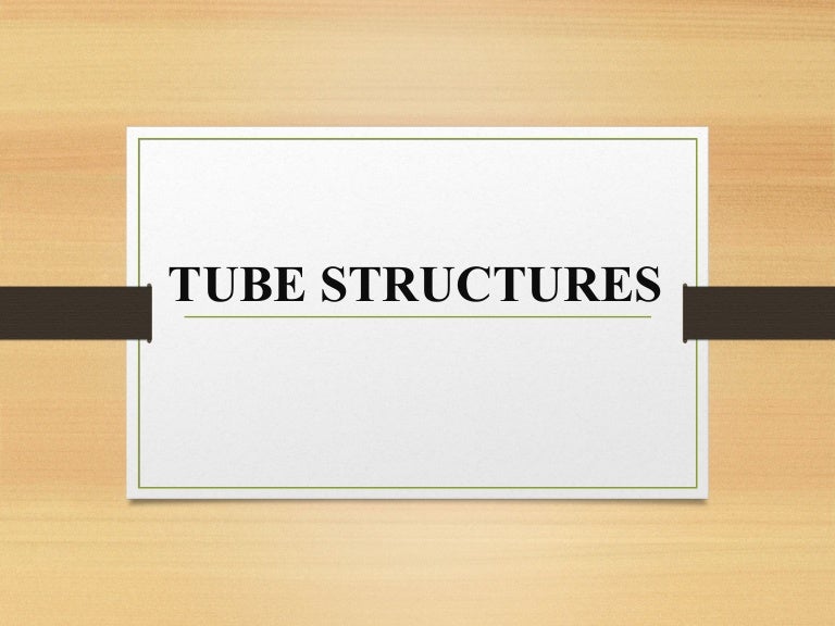 Tube structures and its type with comparison
