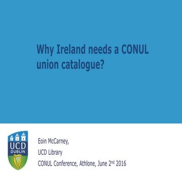 Why Ireland needs a CONUL Union Catalogue, Eoin McCarney