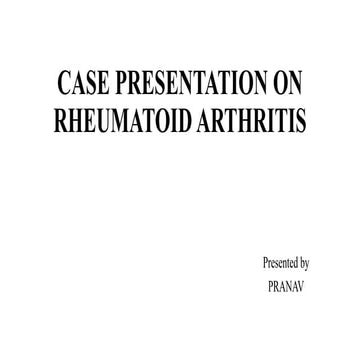 Case presentation on Rheumatoid Arthritis | PPTX