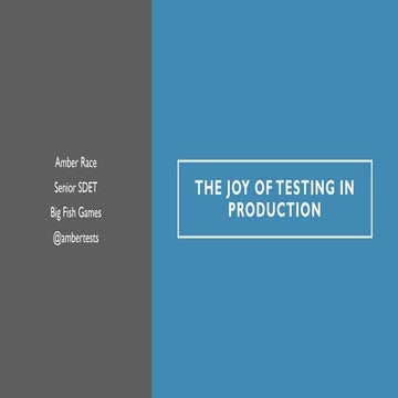 Testing in Production - presentation & webinar by Amber Race