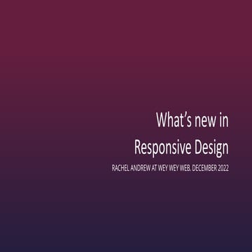 What's new in Responsive Design - Rachel Andrew
