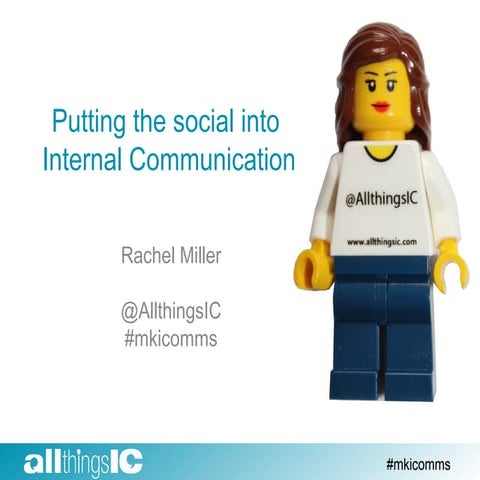 Putting the social into internal communication. By Rachel Miller @AllthingsIC