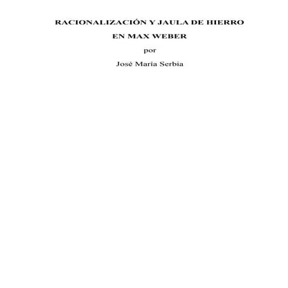 Racionalizacion y jaula de hierro en max weber   jose serbia