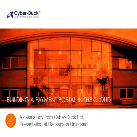 Rackspace Unlocked 2014 - Cyber-Duck's PCI Compliance Case Study