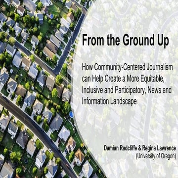 From the Ground Up: How Community-Centered Journalism can Help Create a More Equitable, Inclusive and Participatory, News and Information Landscape