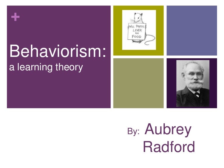 Behaviorism Behaviorism
