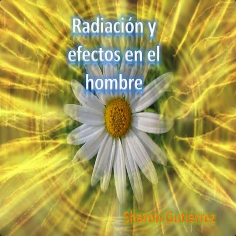 Radiacion y efectos en el hombre