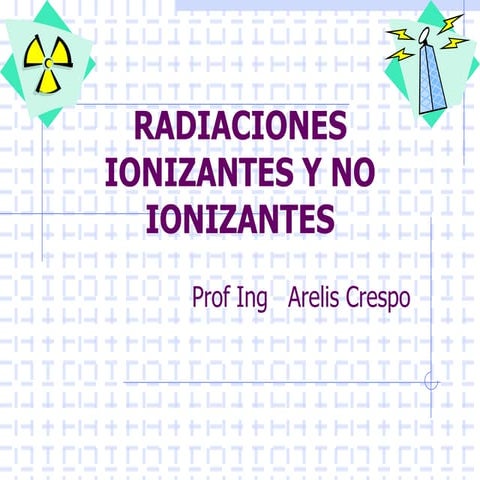 Radiaciones ionizantes y no ionizantes
