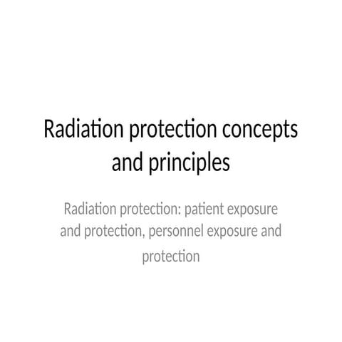 Radiation protection concepts and principles.pptx