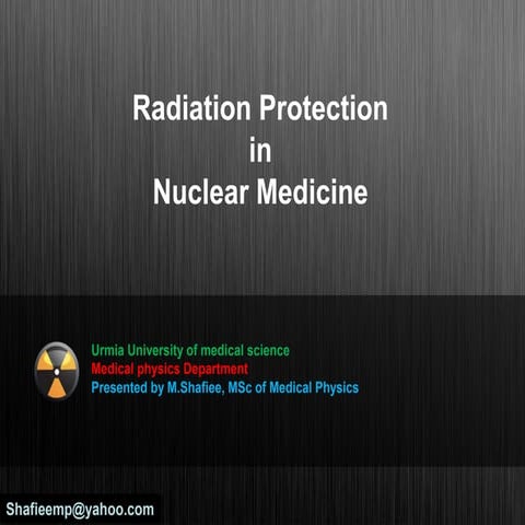 Radiation protection in nuclear medicine shafiee