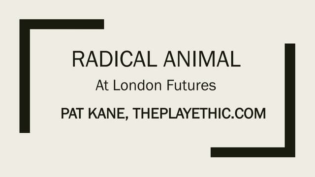 Radical Animal - presentation to london futures