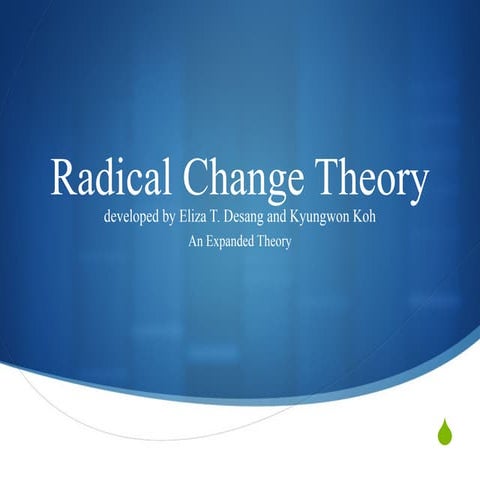 Radical Change Theory