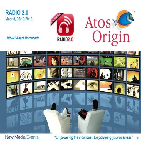 Radio 2 0 Atos Origin Presentacion Miguel Angel Morcuende Organized By Actuonda