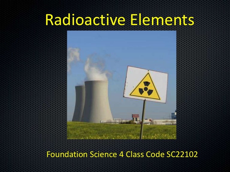 Radioactive elements 4