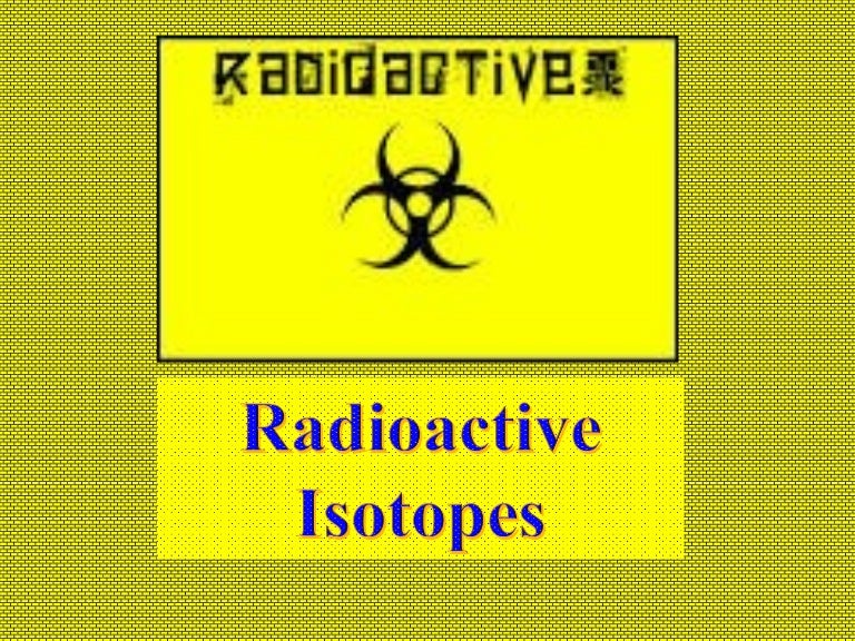 Radioactive Isotopes