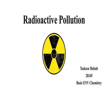 Radioactive pollution taskeen rubab 28145
