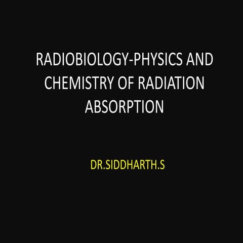 Radiobiology -Physics and Chemistry of Radiation Absorption