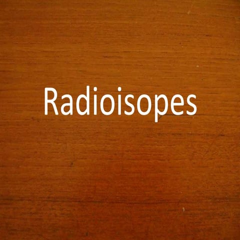 Radioisotopes