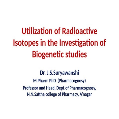 Utilization of Radioisotopes in the Investigation of Biogenetic studies