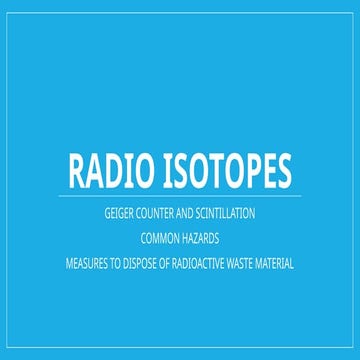 RADIO ISOTOPES, GEIGER COUNTER, SCINTILLATION COUNTING,