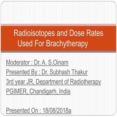 Radioisotopes and dose rates used for brachytherapy