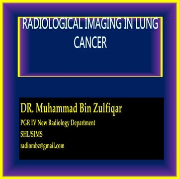 Radiological features of Lung cancer Dr. Muhammad Bin Zulfiqar